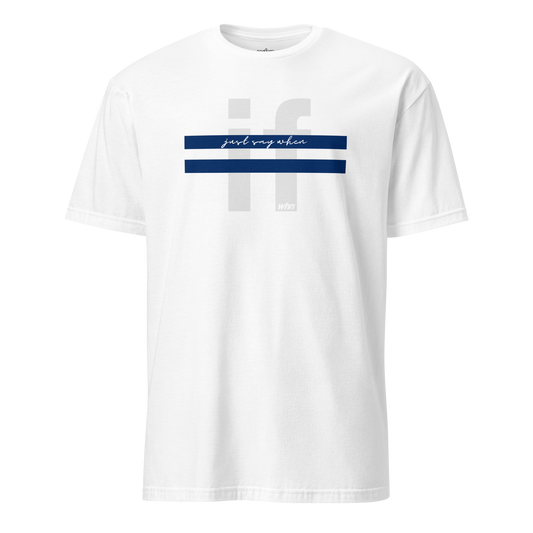 the crossout shirt in white featuring blue stripes and the text 'just say when' crossing out a faded 'if' behind.