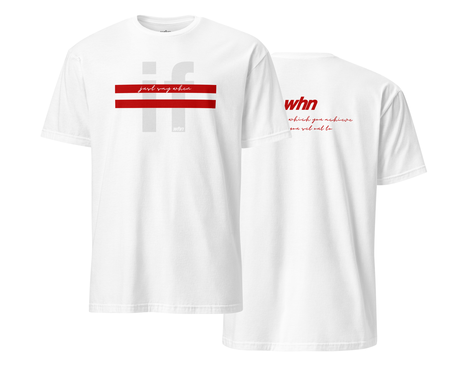front and back view of the crossout shirt in white featuring red stripes, 'just say when' text, and whn logo design.