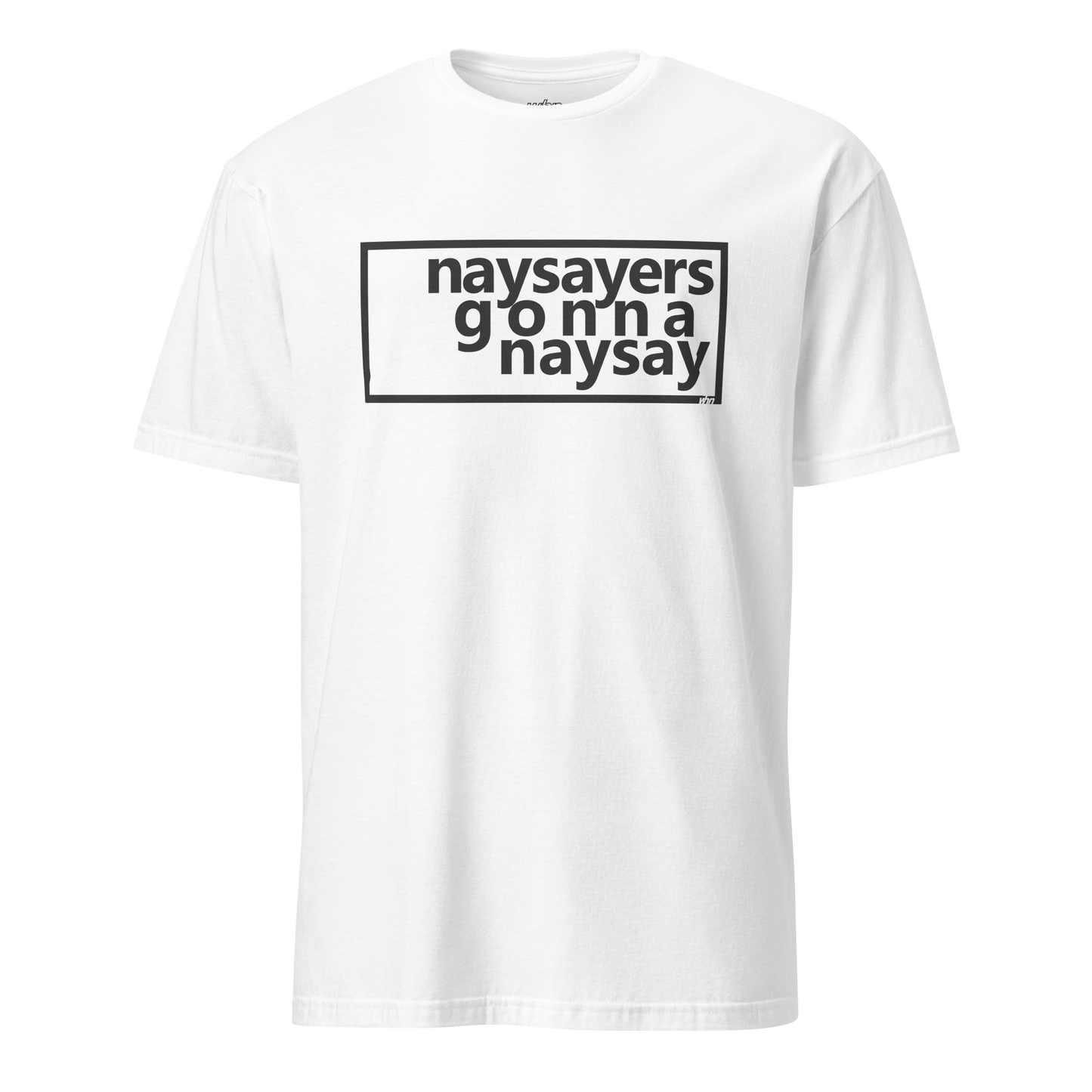 the naysayers shirt in white featuring a bold black boxed design with the text 'naysayers gonna naysay' across the chest.