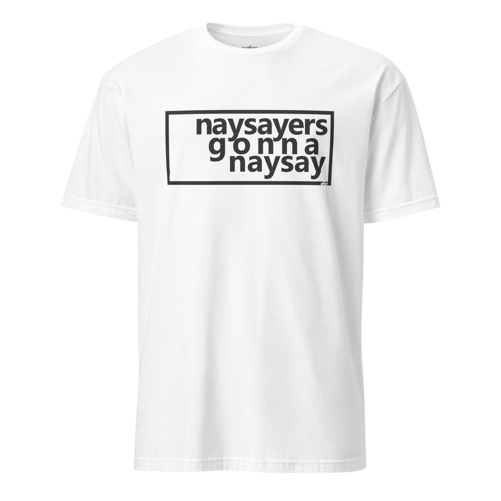 the naysayers shirt in white featuring a bold black boxed design with the text 'naysayers gonna naysay' across the chest.