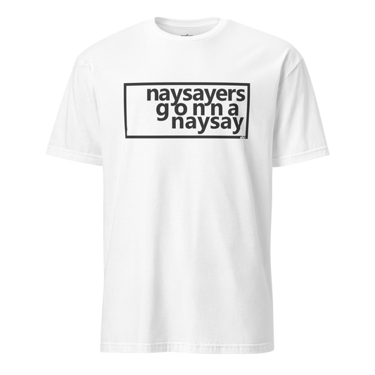 the naysayers shirt in white featuring a bold black boxed design with the text 'naysayers gonna naysay' across the chest.